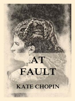 Скачать At Fault - Kate Chopin