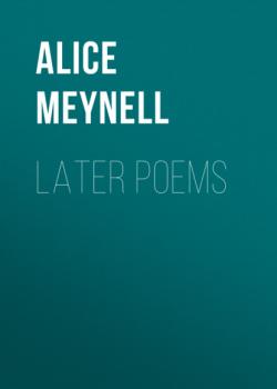 Скачать Later Poems - Alice Meynell