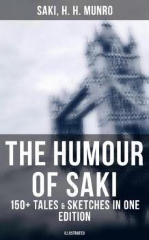 Скачать The Humour of Saki - 150+ Tales & Sketches in One Edition (Illustrated) - Saki