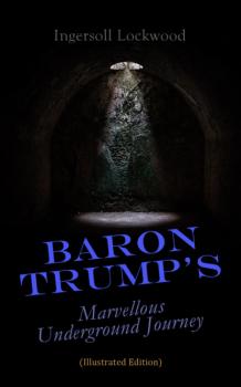 Скачать Baron Trump's Marvellous Underground Journey - Lockwood Ingersoll