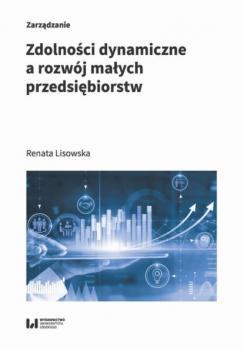 Скачать Zdolności dynamiczne a rozwój małych przedsiębiorstw - Renata Lisowska