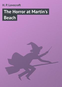 Скачать The Horror at Martin's Beach - H. P. Lovecraft