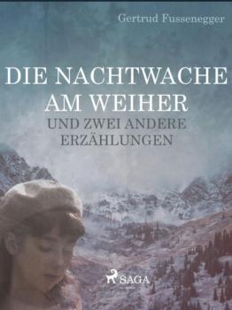 Скачать Die Nachtwache am Weiher und zwei andere Erzählungen - Gertrud Fussenegger