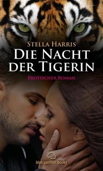 Скачать Die Nacht der Tigerin | Erotischer Roman - Stella Harris