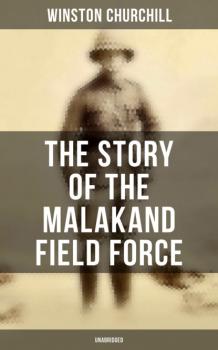 Скачать The Story of the Malakand Field Force (Unabridged) - Winston Churchill