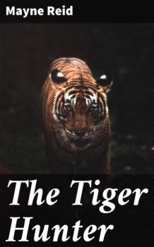 Скачать The Tiger Hunter - Майн Рид