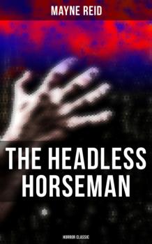 Скачать The Headless Horseman (Horror Classic) - Майн Рид