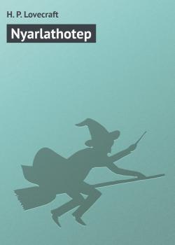 Скачать Nyarlathotep - H. P. Lovecraft