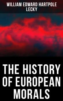 Скачать The History of European Morals - William Edward Hartpole Lecky