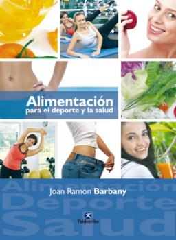 Скачать Alimentación para el deporte y la salud - Joan Ramon Barbany
