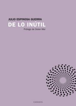 Скачать De lo inútil - Julio Espinosa Guerra