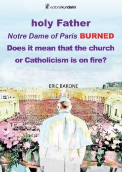 Скачать Holy Father. Notre Dame of Paris BURNED. Does it mean that the church or Catholicism is on fire? - Eric Barone