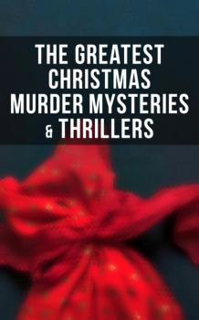 Скачать The Greatest Christmas Murder Mysteries & Thrillers - Джером К. Джером