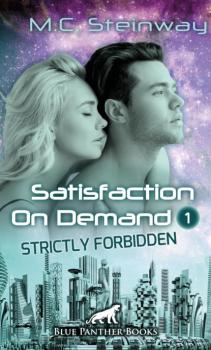 Скачать Satisfaction on Demand 1 – Strictly Forbidden | Erotischer SciFi-Roman - M.C. Steinway