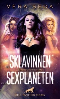 Скачать Die Sklavinnen des Sexplaneten | Erotischer Roman - Vera Seda