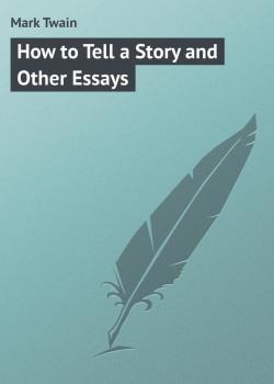 Скачать How to Tell a Story and Other Essays - Mark Twain