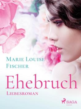 Скачать Ehebruch - Liebesroman - Marie Louise Fischer