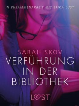 Скачать Verführung in der Bibliothek: Erika Lust-Erotik - Sarah Skov