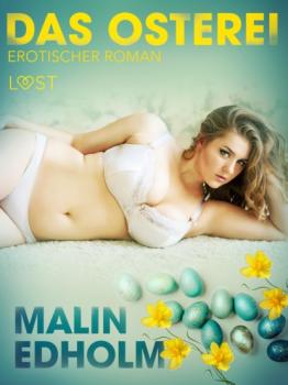 Скачать Das Osterei: Erotischer Roman - Malin Edholm