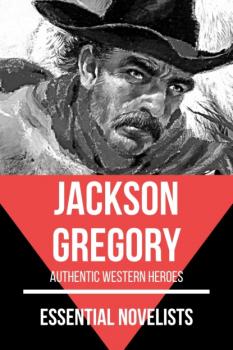 Скачать Essential Novelists - Jackson Gregory - Jackson Gregory