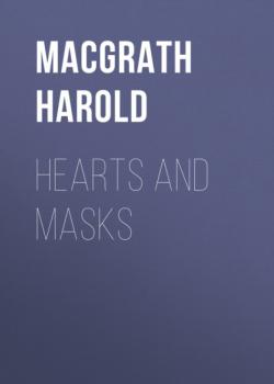 Скачать Hearts and Masks - Harold MacGrath