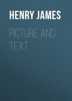Скачать Picture and Text - Генри Джеймс