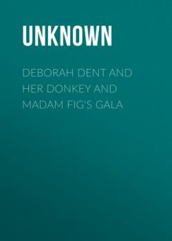 Скачать Deborah Dent and Her Donkey and Madam Fig's Gala - Unknown
