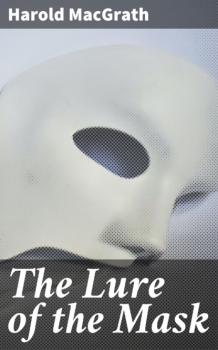 Скачать The Lure of the Mask - Harold MacGrath