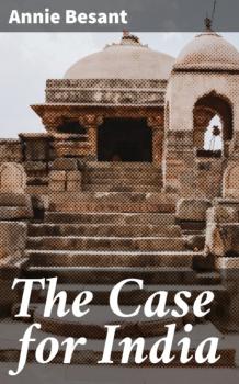 Скачать The Case for India - Annie Besant