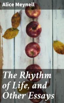 Скачать The Rhythm of Life, and Other Essays - Alice Meynell