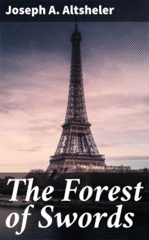 Скачать The Forest of Swords - Joseph A. Altsheler