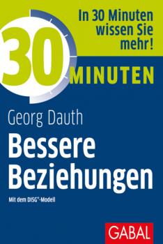 Скачать 30 Minuten Bessere Beziehungen mit dem DISG®-Modell - Georg Dauth