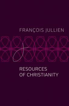 Скачать Resources of Christianity - Francois  Jullien