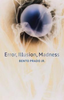 Скачать Error, Illusion, Madness - Bento Prado, Jr.
