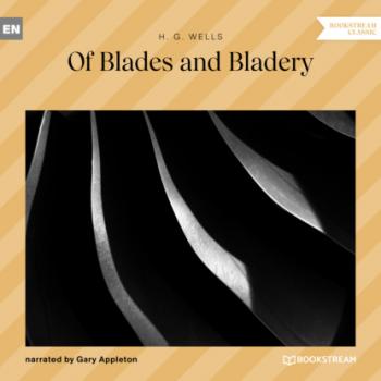 Скачать Of Blades and Bladery (Unabridged) - H. G. Wells
