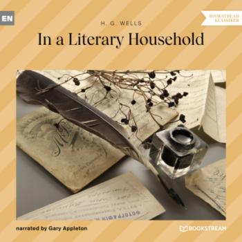 Скачать In a Literary Household (Unabridged) - H. G. Wells