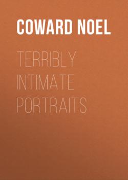 Скачать Terribly Intimate Portraits - Coward Noel