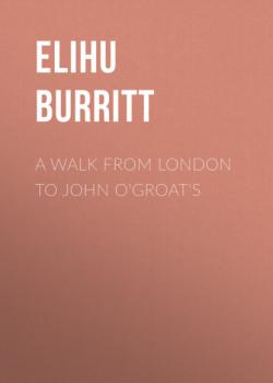 Скачать A Walk from London to John O'Groat's - Elihu Burritt