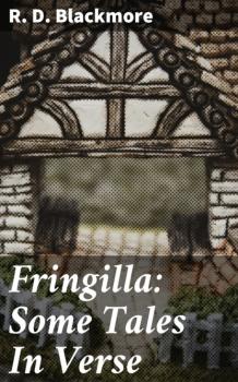 Скачать Fringilla: Some Tales In Verse - R. D. Blackmore