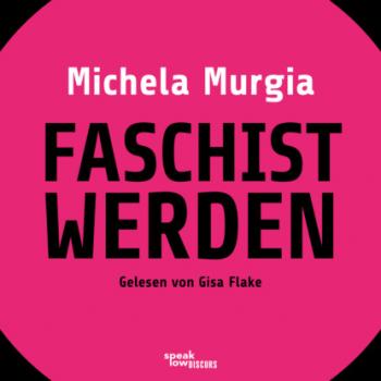 Скачать Faschist werden - Eine Anleitung (Ungekürzte Lesung) - Michela Murgia
