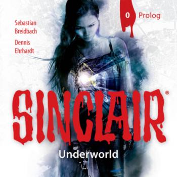 Скачать Sinclair, Staffel 2: Underworld, Folge: Prolog - Dennis Ehrhardt