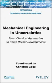 Скачать Mechanical Engineering in Uncertainties From Classical Approaches to Some Recent Developments - Группа авторов
