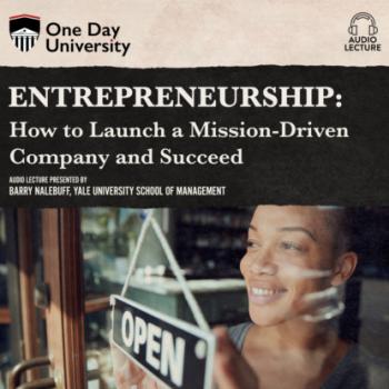 Скачать Entrepreneurship - How to Launch a Mission-Driven Company and Succeed (Unabridged) - Barry Nalebuff
