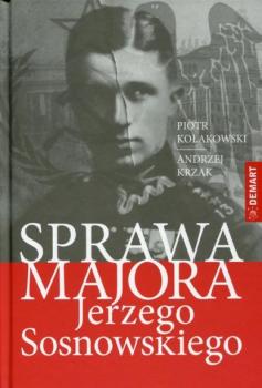 Скачать Sprawa majora Jerzego Sosnowskiego - Piotr Tadeusz Kołakowski, Andrzej Krzak