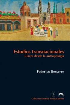 Скачать Estudios transnacionales - José Federico Besserer Alatorre
