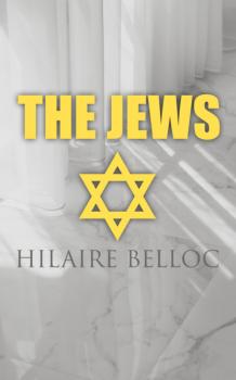 Скачать The Jews - Hilaire  Belloc