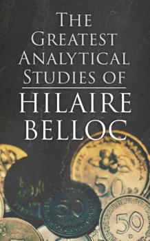 Скачать The Greatest Analytical Studies of Hilaire Belloc  - Hilaire  Belloc