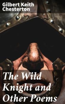 Скачать The Wild Knight and Other Poems - Гилберт Кит Честертон