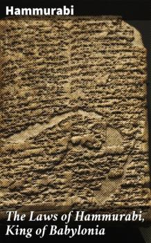 Скачать The Laws of Hammurabi, King of Babylonia - Hammurabi