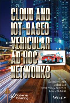 Скачать Cloud and IoT-Based Vehicular Ad Hoc Networks - Группа авторов